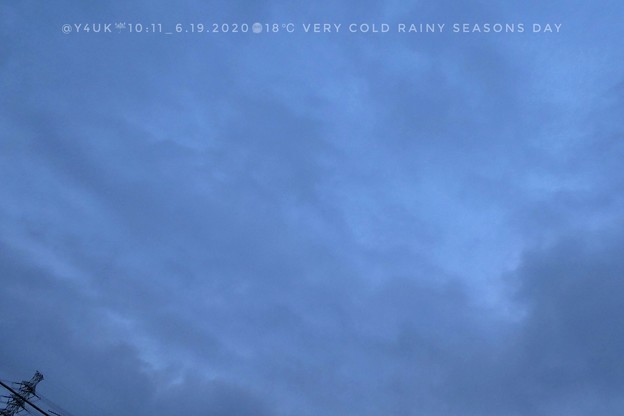 6.19_10:11Very Cold Rainy Seasons day of Cloud Sky～18℃梅雨寒…昨日28℃月曜35℃あす再び30℃予報…急激な寒暖差にやられる…空も目まぐるしく変化