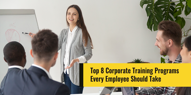 Top 8 Corporate Training Programs Every Employee Should Take in 2021